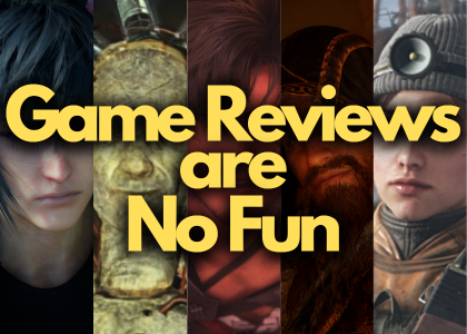 Game Reviews are No Fun (They Suck!)