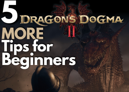 5 More Dragon’s Dogma 2 Beginner Tips You Should Know