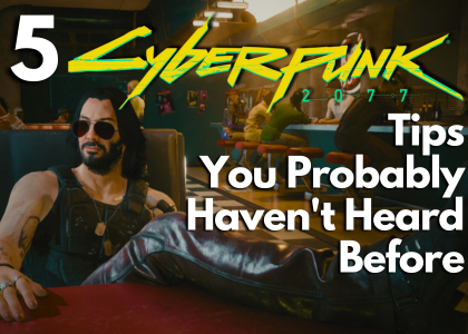 5 Cyberpunk 2077 Tips You Probably Haven’t Heard Before