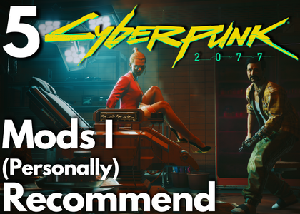 5 Great Cyberpunk 2077 Mods I Personally Recommend