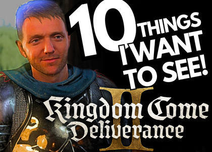 10 Things I Want to See in Kingdom Come: Deliverance II